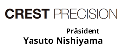 CREST PRECICION Co.,Ltd. Präsident  Yasuto Nishiyama